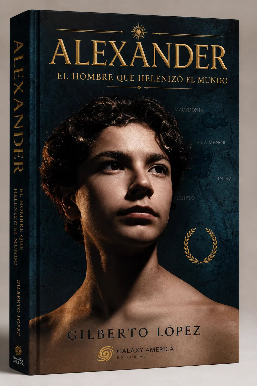 Portada final del libro Alexander, el hombre que helenizó el mundo, de Gilberto López